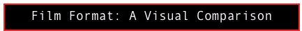 Film Format: A Visual Comparison