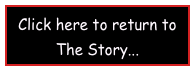 Click here to return to The Story...